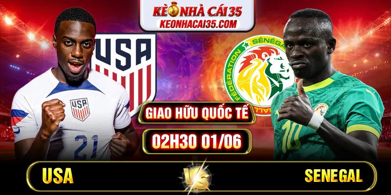 Soi Kèo USA Vs Senegal 02h30 01/06 - Giao Hữu Quốc Tế